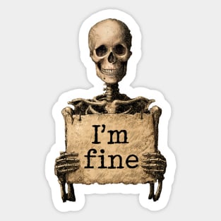 I'm Fine - Dark Humor Skeleton Meme Sticker